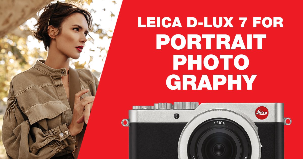Leica D-lux 7 portraits: 8 Critical things need to know [2022] - Red Dot Camera